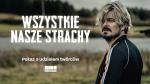 Wszystkie nasze strachy - pokaz z udziaem twrcw