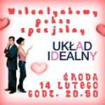 Walentynkowy Pokaz Specjalny - Ukad idealny