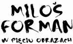 Milo Forman w piciu obrazach